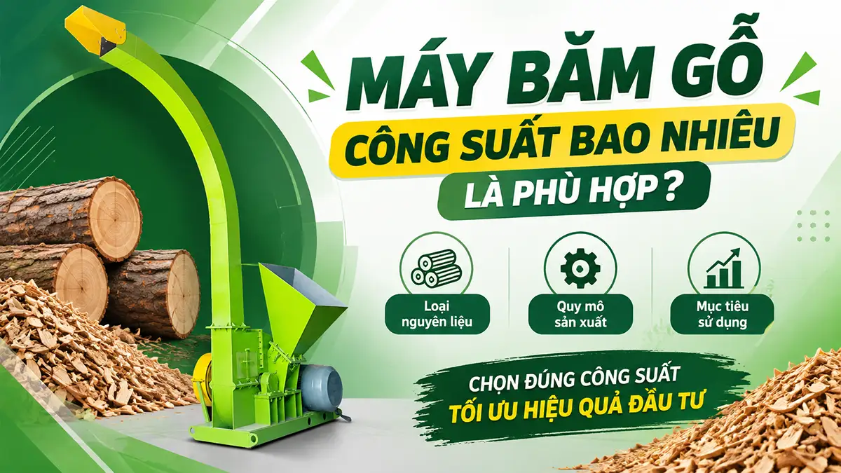 Máy băm gỗ công suất bao nhiêu là phù hợp?