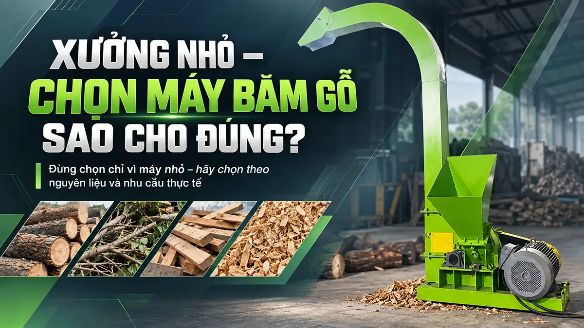 Xưởng nhỏ nên chọn máy băm gỗ nào?